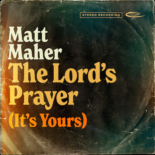 Matt Maher The Lord's Prayer (It's Yours) profile image