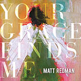 Matt Redman picture from Your Grace Finds Me released 03/04/2016