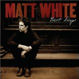 Matt White picture from Best Days released 12/01/2007
