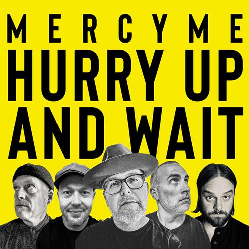 MercyMe Hurry Up And Wait profile image