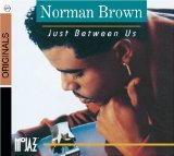 Norman Brown picture from Just Between Us released 07/17/2003