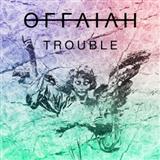 offaiah picture from Trouble released 12/22/2016