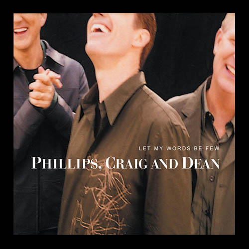 Phillips, Craig & Dean Let My Words Be Few (You Are God In profile image