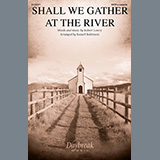 Robert Lowry picture from Shall We Gather At The River (arr. Russell Robinson) released 04/21/2023
