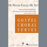 Robert Ray picture from He Never Failed Me Yet (arr. Keith Christopher) released 09/27/2019