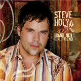 Steve Holy picture from Brand New Girlfriend released 03/27/2008