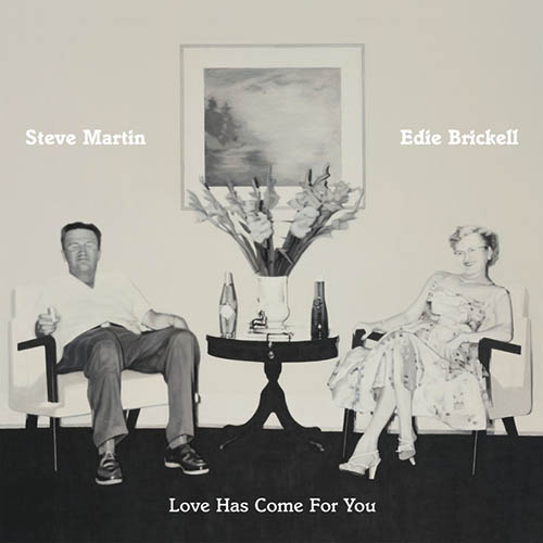 Steve Martin & Edie Brickell Love Has Come For You profile image