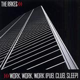The Rakes picture from Work Work Work (Pub, Club, Sleep) released 06/17/2009