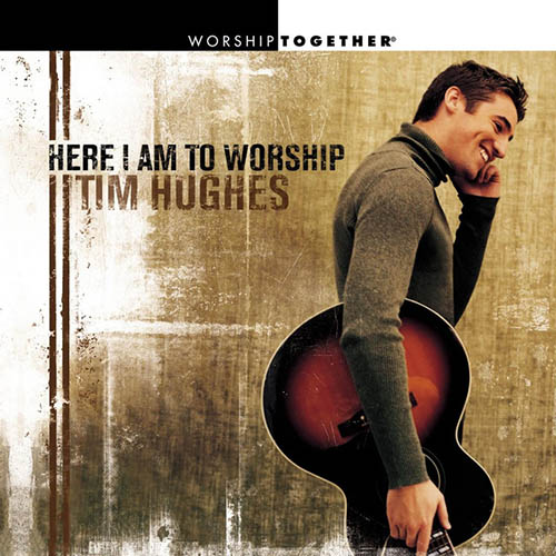 Tim Hughes Here I Am To Worship (Light Of The W profile image