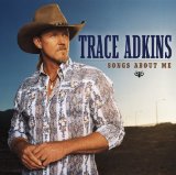 Trace Adkins picture from Songs About Me released 03/18/2005