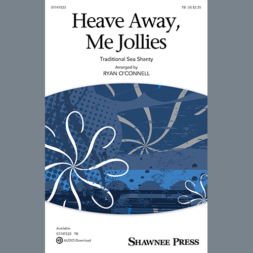 Traditional Sea Shanty Heave Away, Me Jollies (arr. Ryan O' profile image