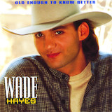 Wade Hayes picture from Old Enough To Know Better released 08/26/2018